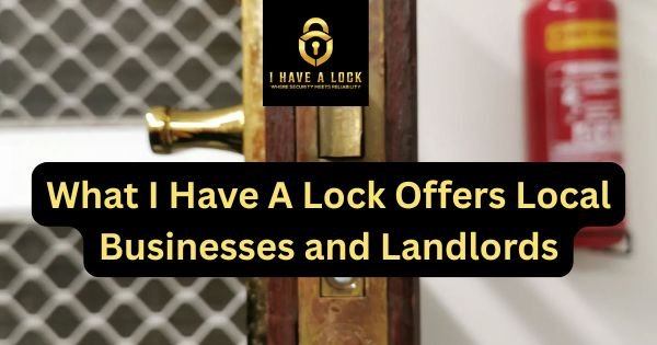 Commercial Locksmith Services in Preston — What I Have A Lock Offers Local Businesses and Landlords